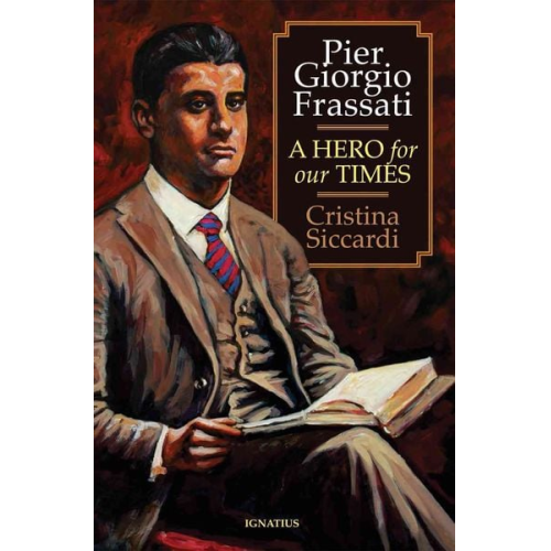 Cristina Siccardi - Pier Giorgio Frassati: A Hero for Our Times