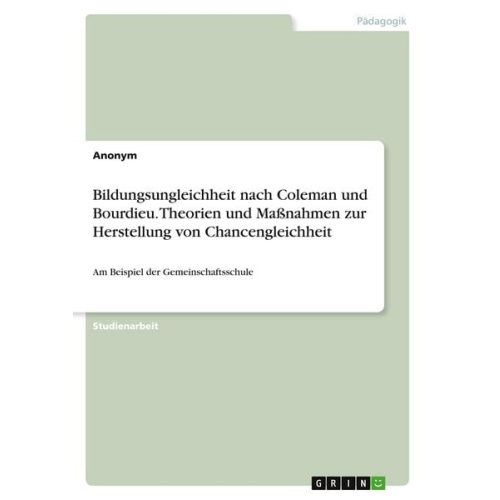 Bildungsungleichheit nach Coleman und Bourdieu. Theorien und Maßnahmen zur Herstellung von Chancengleichheit