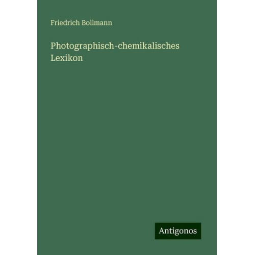 Friedrich Bollmann - Photographisch-chemikalisches Lexikon