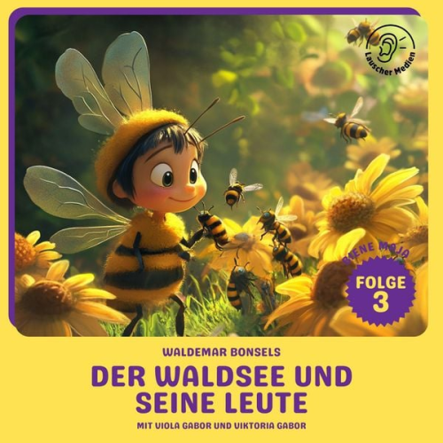 Waldemar Bonsels - Der Waldsee und seine Leute (Biene Maja, Folge 3)