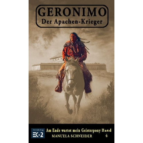Manuela Schneider - Geronimo – Der Apachen-Krieger Band 4