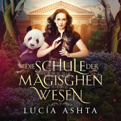 Lucia Ashta - Die Schule der magischen Wesen 7 - Das Finale
