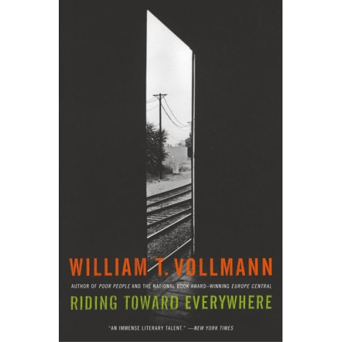 William T. Vollmann - Riding Toward Everywhere