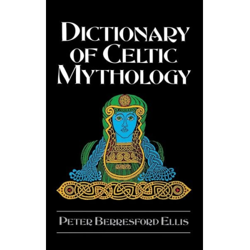 Peter Berresford Ellis - Dictionary of Celtic Mythology
