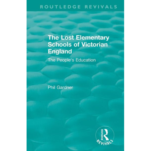 Philip Gardner - The Lost Elementary Schools of Victorian England