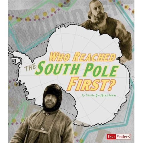 Sheila Griffin Llanas - Who Reached the South Pole First?