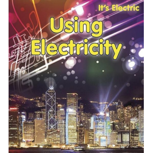 Chris Oxlade - Using Electricity