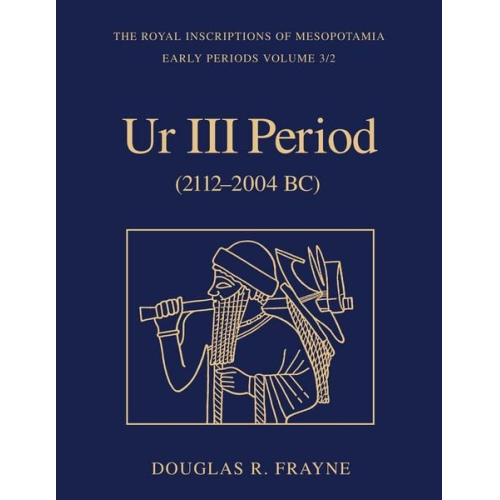 Douglas Frayne - Ur III Period (2112-2004 BC)
