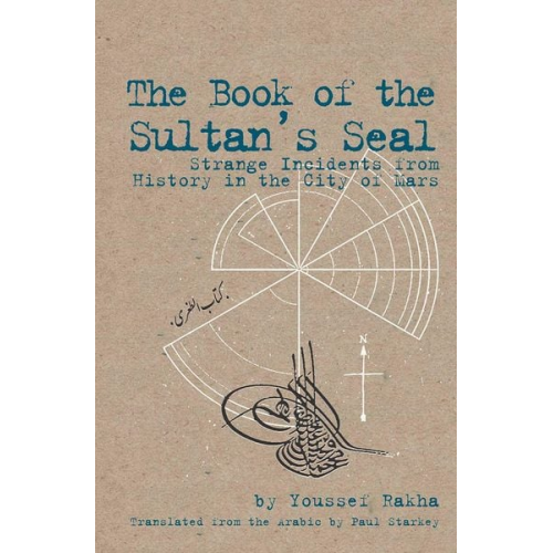 Youssef Rakha - The Book of the Sultan's Seal