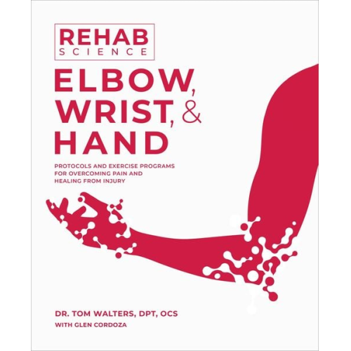 Tom Walters Glen Cordoza - Rehab Science: Elbow, Wrist and Hand