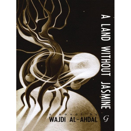 Wajdi Al-Ahdal - A Land Without Jasmine