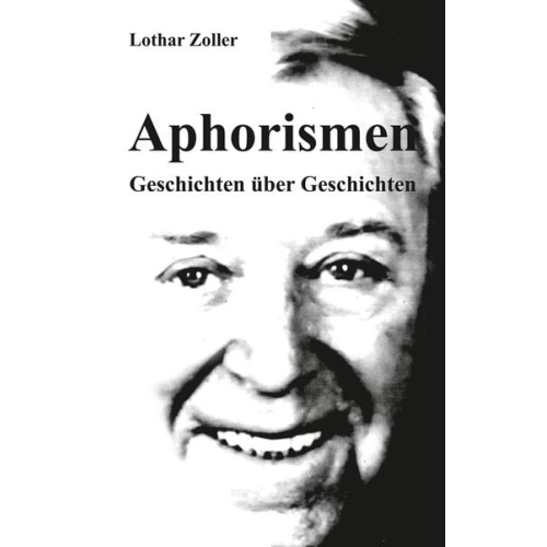 Lothar Zoller - Aphorismen — Geschichten über Geschichten