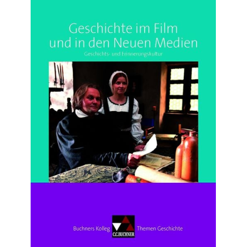 Oliver Näpel - Buchners Kolleg. Themen Geschichte. Geschichte im Film und in den Neuen Medien