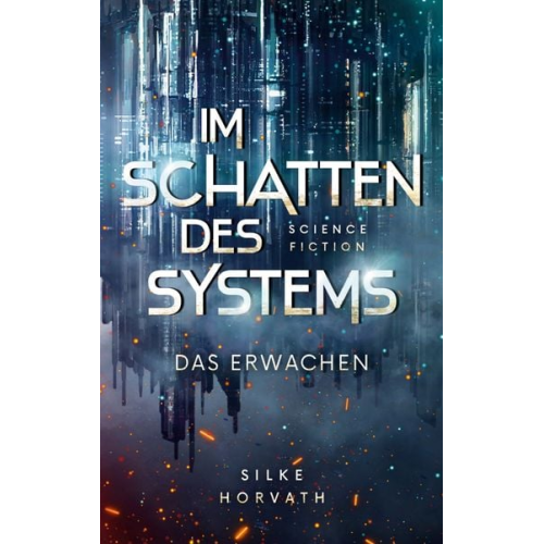 Silke Horvath - Im Schatten des Systems - Das Erwachen