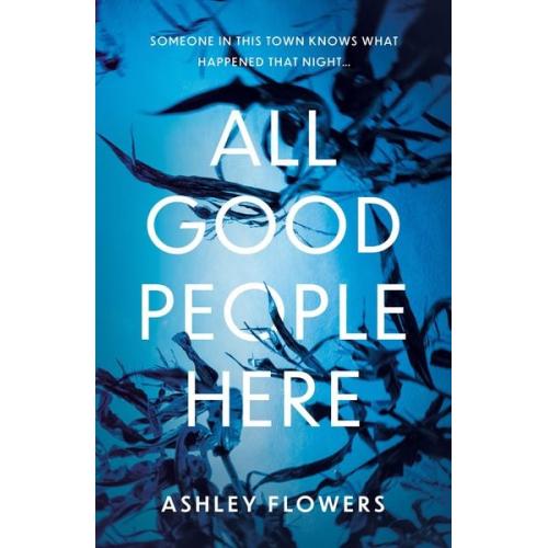 Ashley Flowers - Flowers, A: All Good People Here