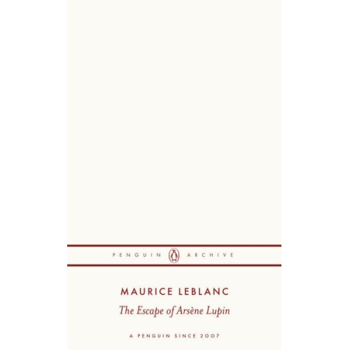 Maurice Leblanc - The Escape of Arsène Lupin