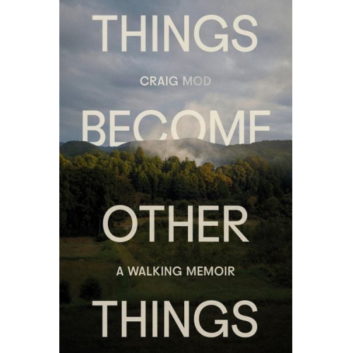 Craig Mod - Things Become Other Things