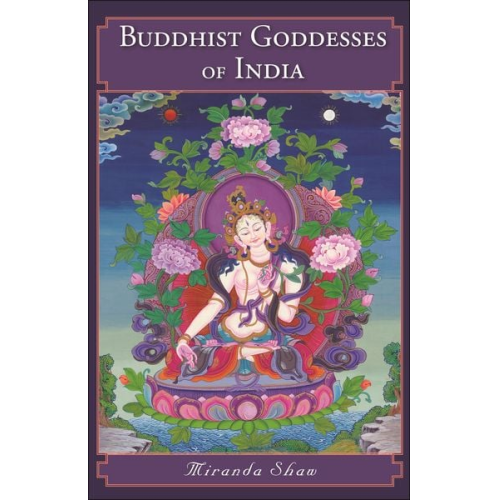 Miranda Shaw - Buddhist Goddesses of India
