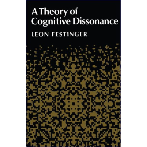 Leon Festinger - A Theory of Cognitive Dissonance