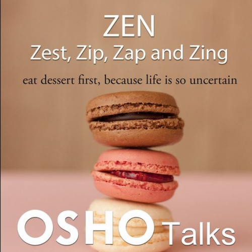 Osho - Zen: Zest, Zip, Zap and Zing