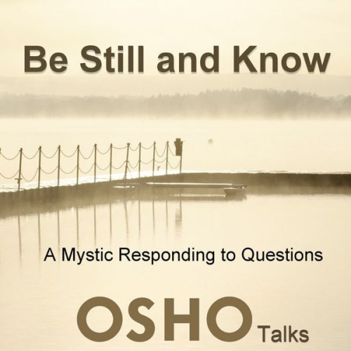 Osho - Be Still and Know