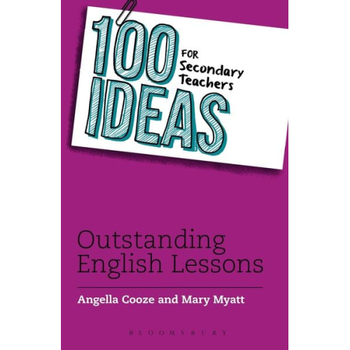 Angella Cooze Mary Myatt - 100 Ideas for Secondary Teachers: Outstanding English Lessons