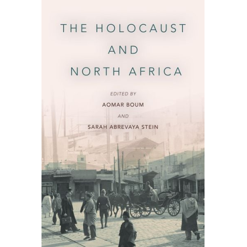 Aomar Stein  Sarah Abrevaya Boum - The Holocaust and North Africa