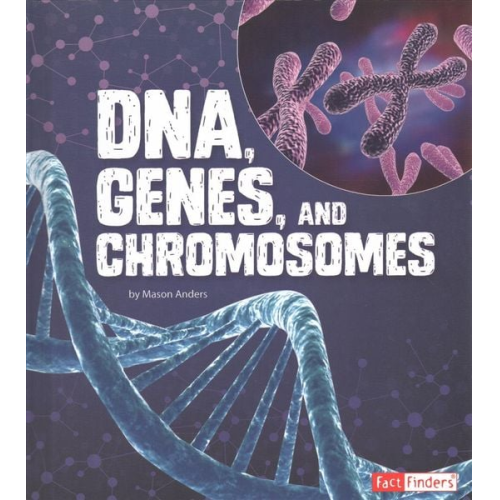 Mason Anders - Dna, Genes, and Chromosomes