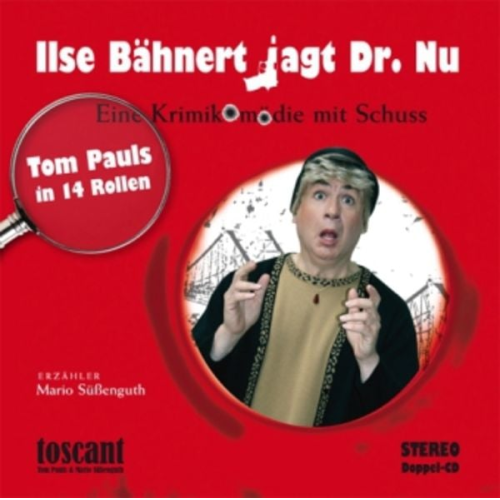 Tom Pauls Mario Süssenguth - Ilse Bähnert jagt Dr. Nu / 2 CDs
