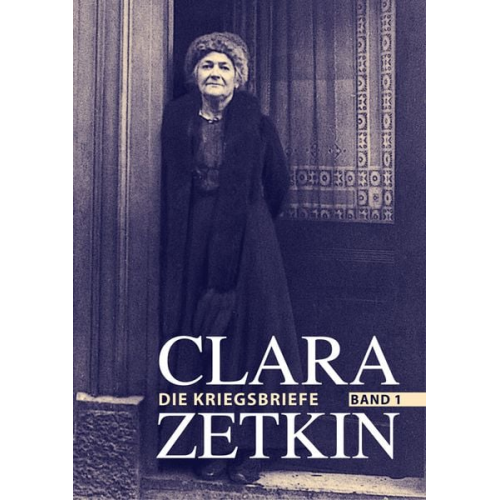 Clara Zetkin - Clara Zetkin - Die Briefe 1914 bis 1933 (3 Bde.) / Die Briefe 1914 bis 1933