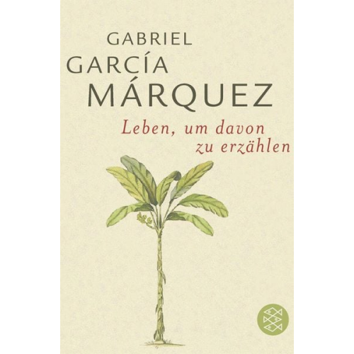 Gabriel García Márquez - Leben, um davon zu erzählen
