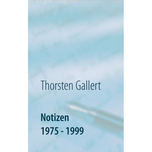 Thorsten Gallert - Notizen 1975 - 1999