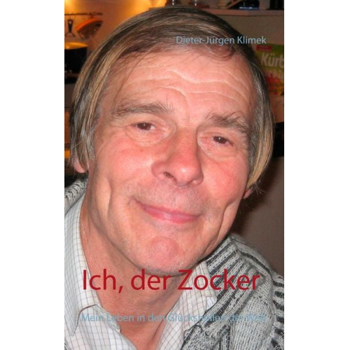 Dieter-Jürgen Klimek - Ich, der Zocker