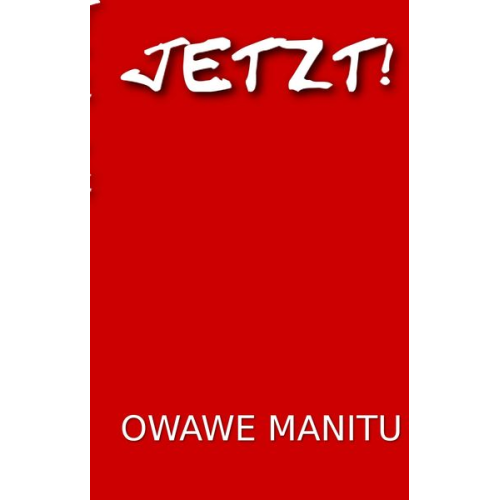 Owawe Manitu - Jetzt!