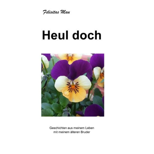 Felisitas Mau - Heul doch