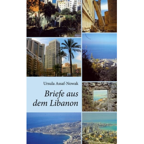 Ursula Assaf-Nowak - Briefe aus dem Libanon