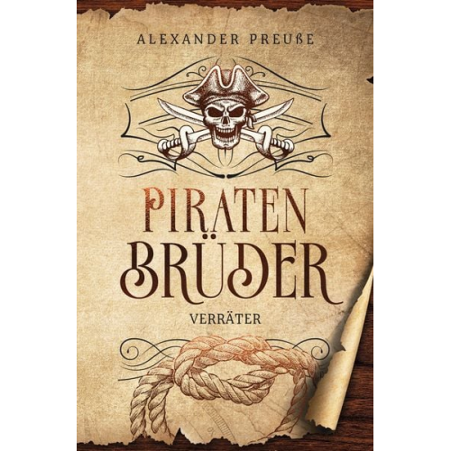 Alexander Preusse - Verräter - Piratenbrüder Band 6
