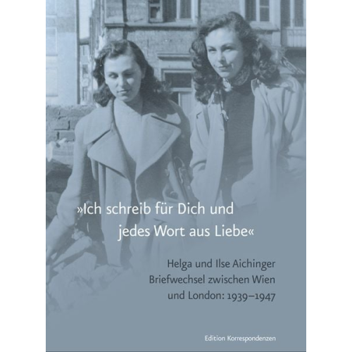 Ilse Aichinger Helga Aichinger Helga Michie - »Ich schreib für Dich und jedes Wort aus Liebe«