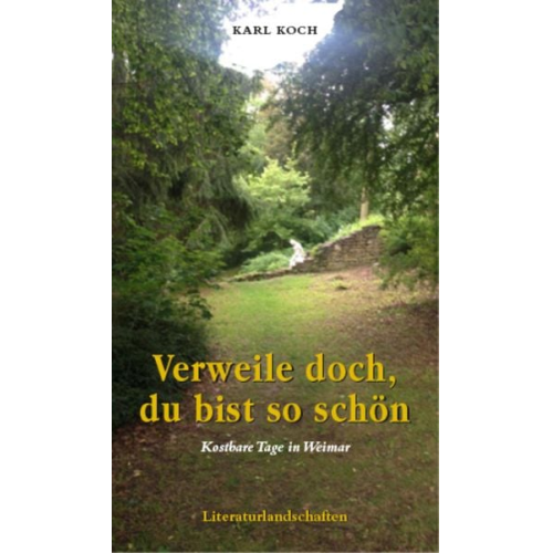 Karl Koch - Verweile doch, du bist so schön