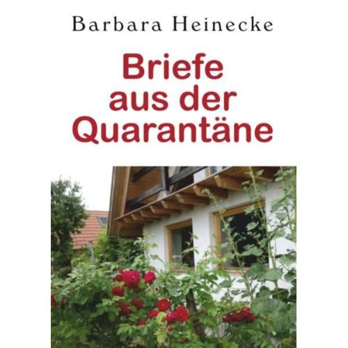 Barbara Heinecke - Briefe aus der Quarantäne