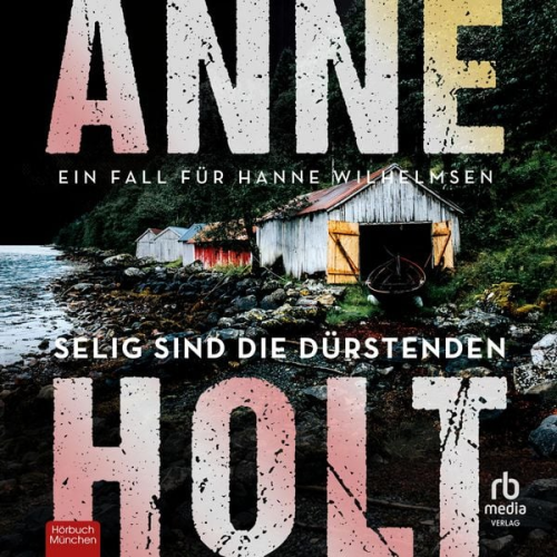 Anne Holt - Selig sind die Dürstenden