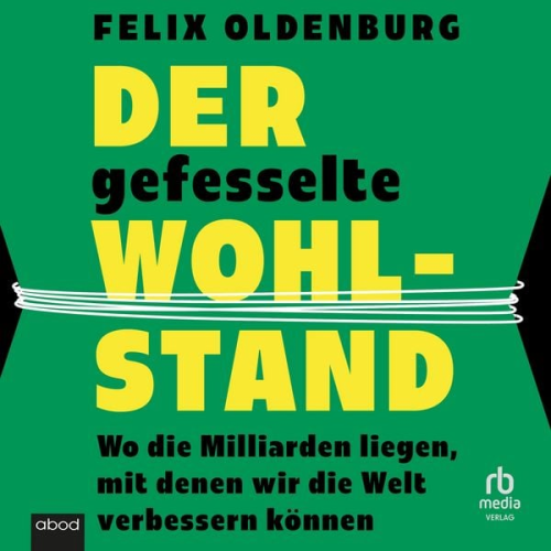 Felix Oldenburg - Der gefesselte Wohlstand