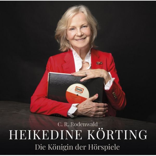 C. R. Rodenwald Axel Milberg - Heikedine Körting - Die Königin der Hörspiele - Biografie