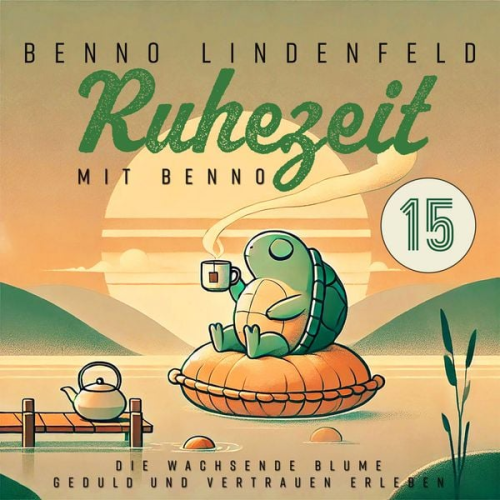Benno Lindenfeld - Die wachsende Blume - Geduld und Vertrauen erleben