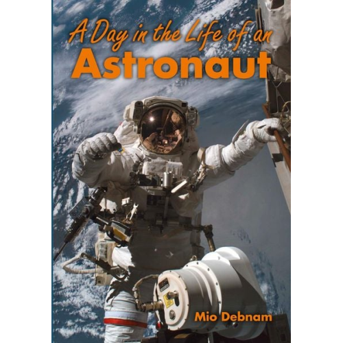 Mio Debnam - A Day in the Life of an Astronaut
