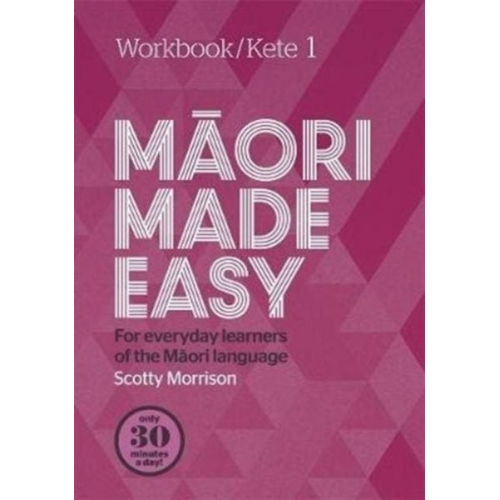 Scotty Morrison - Maori Made Easy Workbook 1/Kete 1