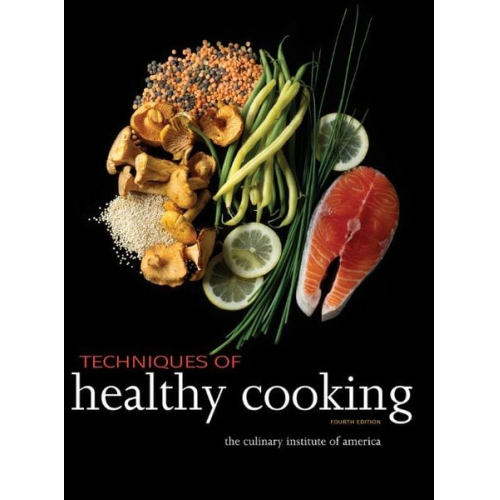 The Culinary Institute of America - Techniques of Healthy Cooking