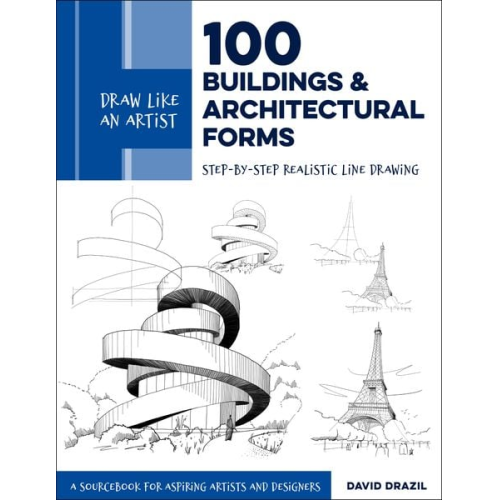 David Drazil - Draw Like an Artist: 100 Buildings and Architectural Forms
