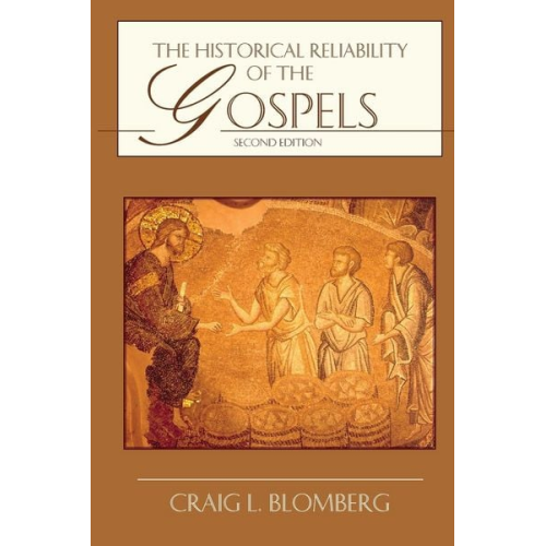 Craig L. Blomberg - The Historical Reliability of the Gospels