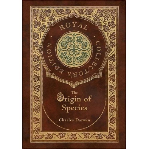 Charles Darwin - The Origin of Species (Royal Collector's Edition) (Annotated) (Case Laminate Hardcover with Jacket)